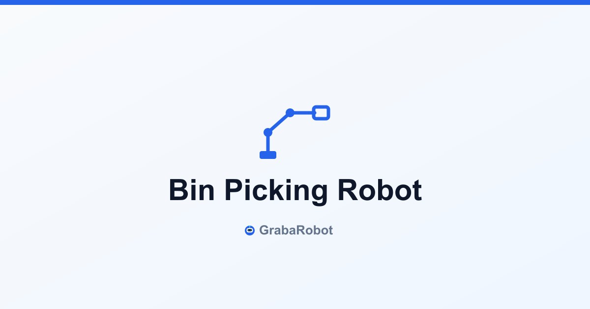 Bin Picking Robot Guide 2026: How AI Vision Makes Random Part Picking Possible (And What It Costs)