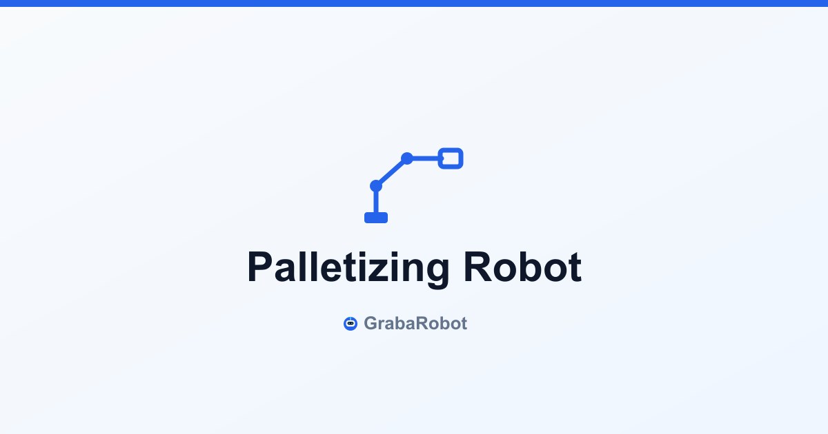 Palletizing Robots: How to Automate Your Warehouse in 2026